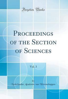 Read Proceedings of the Section of Sciences, Vol. 3 (Classic Reprint) - Nederlandse Akademie Van Wetenschappen | ePub
