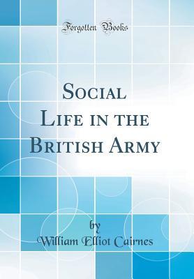 Download Social Life in the British Army (Classic Reprint) - William Elliot Cairnes file in ePub