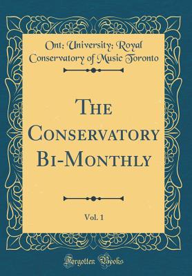 Download The Conservatory Bi-Monthly, Vol. 1 (Classic Reprint) - Ont University Royal Conserva Toronto file in ePub