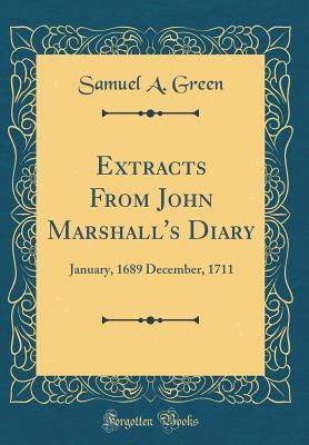 Read Extracts from John Marshall's Diary: January, 1689 December, 1711 (Classic Reprint) - Samuel A. Green | ePub