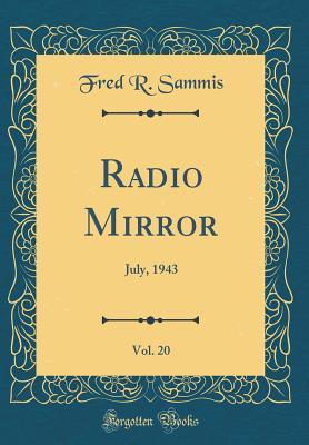 Read Radio Mirror, Vol. 20: July, 1943 (Classic Reprint) - Fred R Sammis | ePub