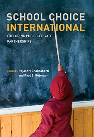 Read School Choice International: Exploring Public-Private Partnerships (MIT Press) - Rajashri Chakrabarti | PDF