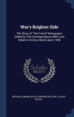 Download War's Brighter Side: The Story of the Friend Newspaper Edited by the Correspondents with Lord Robert's Forces, March-April, 1900 - Arthur Conan Doyle file in ePub