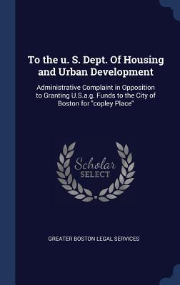 Download To the U. S. Dept. of Housing and Urban Development: Administrative Complaint in Opposition to Granting U.S.A.G. Funds to the City of Boston for Copley Place - Greater Boston Legal Services file in ePub