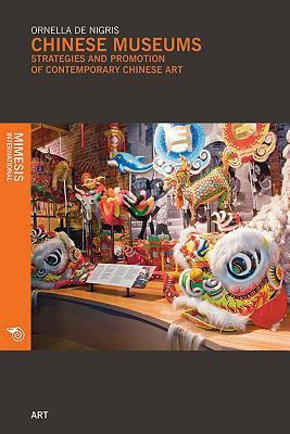 Download Chinese Museums: Strategies and Promotion of Contemporary Chinese Art - Ornella de Nigris | ePub