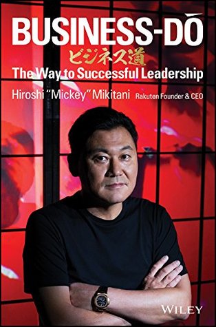 Read online Business-Do: The Way to Successful Leadership - Hiroshi Mikitani | PDF