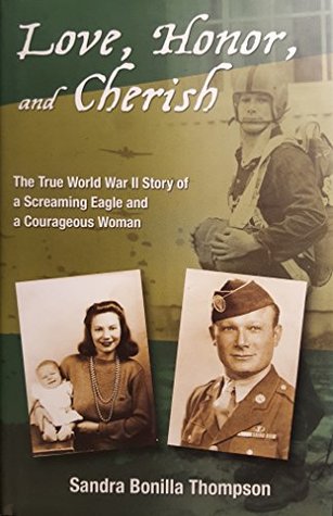 Read Love, Honor, and Cherish: The True World War II Story of a Screaming Eagle and a Courageous Woman - Sandra Bonilla Thompson | ePub