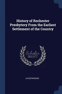 Read History of Rochester Presbytery from the Earliest Settlement of the Country - Levi Parsons file in PDF
