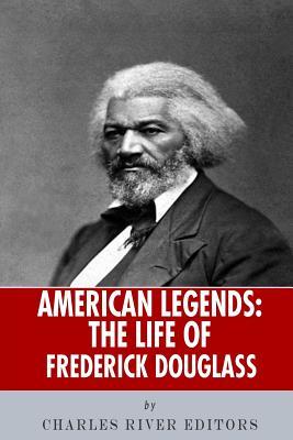 Read online American Legends: The Life of Frederick Douglass - Charles River Editors file in PDF