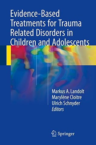 Read Evidence-Based Treatments for Trauma Related Disorders in Children and Adolescents - Markus A. Landolt | ePub