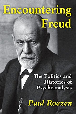 Read online Encountering Freud: The Politics and Histories of Psychoanalysis (History of Ideas) - Paul Roazen file in ePub
