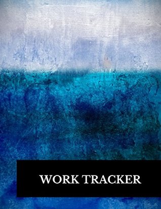 Read Work Tracker: Large 8.5 Inches By 11 Inches Log Book To Track Time Activity Project or Task or Job ID - NOT A BOOK | ePub