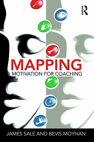 Read Mapping Motivation for Coaching (The Complete Guide to Mapping Motivation) - James Sale | ePub