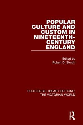 Read Popular Culture and Custom in Nineteenth-Century England - Robert D. Storch | PDF