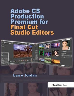 Read Adobe CS Production Premium for Final Cut Studio Editors - Larry Jordan file in PDF