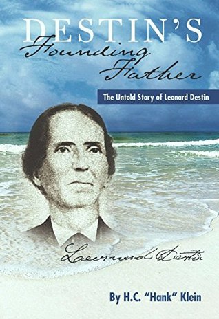 Read online DESTIN'S Founding FatherThe Untold Story of Leonard Destin - H.C. Hank Klein file in PDF