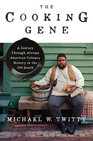 Read The Cooking Gene: A Journey Through African American Culinary History in the Old South - Michael W. Twitty | ePub
