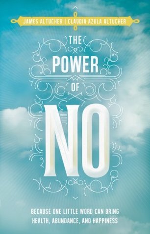 Download The Power of No: Because One Little Word Can Bring Health, Abundance, and Happiness - James Altucher | PDF