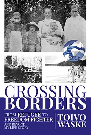 Download Crossing Borders: From Refugee to Freedom Fighter and Beyond My Life Story - Toivo Waske file in ePub