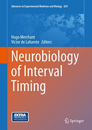 Read online Neurobiology of Interval Timing (Advances in Experimental Medicine and Biology) - Hugo Merchant file in ePub