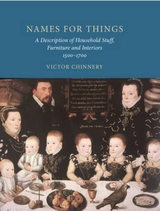 Read Names for Things: A Description of Household Stuff, Furniture and Interiors 1500-1700 - Victor Chinnery file in ePub