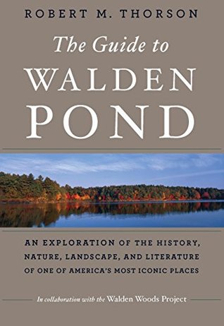 Read online The Guide to Walden Pond: An Exploration of the History, Nature, Landscape, and Literature of One of America's Most Iconic Places - Robert M. Thorson | PDF