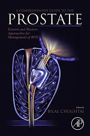 Read online A Comprehensive Guide to the Prostate: Eastern and Western Approaches for Management of BPH - Bilal Chughtai file in PDF
