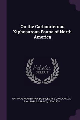 Read online On the Carboniferous Xiphosurous Fauna of North America - Alpheus Spring Packard | ePub