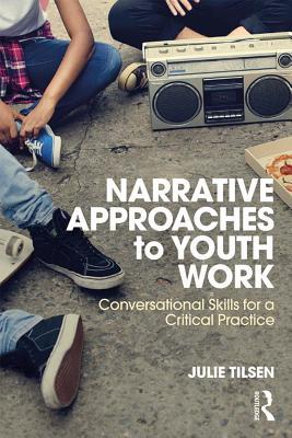 Download Narrative Approaches to Youth Work: Conversational Skills for a Critical Practice - Julie Tilsen file in PDF