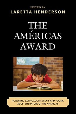 Read online The Américas Award: Honoring Latino/a Children’s and Young Adult Literature of the Americas (Children and Youth in Popular Culture) - Laretta Henderson | PDF