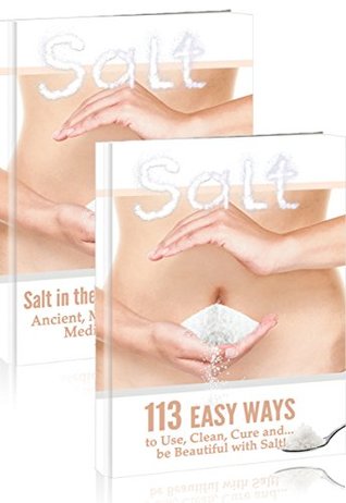 Read online 113 EASY WAYS to Use, Clean, Cure and  be Beautiful with Salt!   Salt in the History of Medicine - iole file in ePub