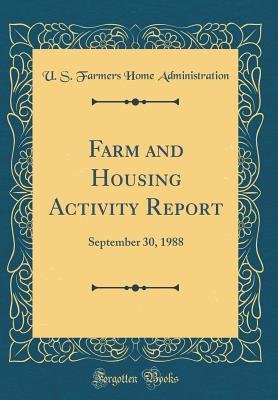 Download Farm and Housing Activity Report: September 30, 1988 (Classic Reprint) - U S Farmers Home Administration | PDF