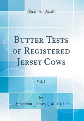 Download Butter Tests of Registered Jersey Cows, Vol. 1 (Classic Reprint) - American Jersey Cattle Club file in ePub