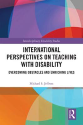 Read International Perspectives on Teaching with Disability: Overcoming Obstacles and Enriching Lives - Michael S. Jeffress file in PDF