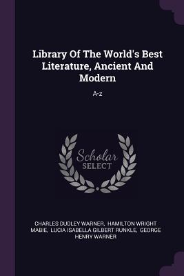 Read Library of the World's Best Literature, Ancient and Modern: A-Z - Charles Dudley Warner | PDF