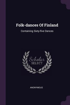 Read online Folk-Dances of Finland: Containing Sixty-Five Dances - Anonymous file in PDF