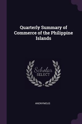 Read online Quarterly Summary of Commerce of the Philippine Islands - Anonymous | PDF