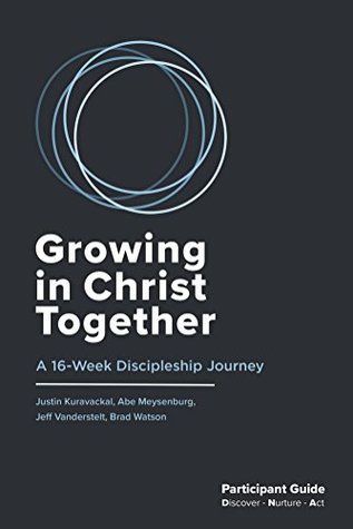 Download Growing in Christ Together: A 16-Week Discipleship Journey: Participant Guide - Jeff Vanderstelt | PDF