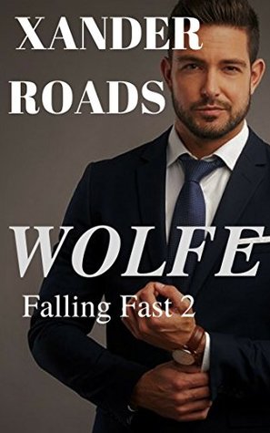 Download Wolfe: A Scorching Hot Romance (Falling Fast Book 2) - Xander Roads | PDF