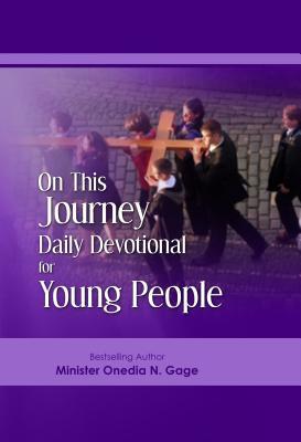 Read On This Journey Daily Devotional for Young People: Daily Devotional for Young People - Onedia Nicole Gage file in PDF