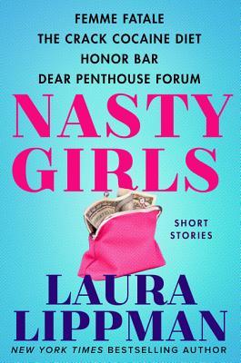 Read Nasty Girls: Femme Fatale, The Crack Cocaine Diet, Honor Bar, Dear Penthouse Forum - Laura Lippman | PDF