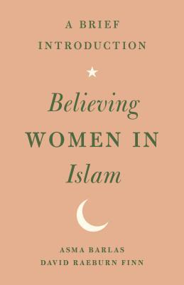 Download Believing Women in Islam: A Brief Introduction - Asma Barlas | ePub