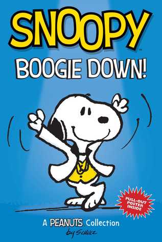 Read online Snoopy: Boogie Down! (PEANUTS AMP Series Book 11): A PEANUTS Collection - Charles M. Schulz file in PDF