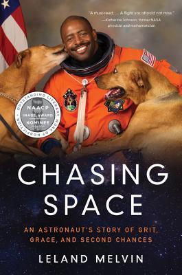 Read online Chasing Space: An Astronaut's Story of Grit, Grace, and Second Chances - Leland Melvin | PDF