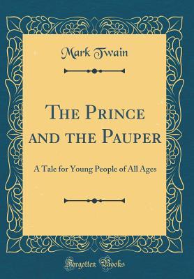 Download The Prince and the Pauper: A Tale for Young People of All Ages (Classic Reprint) - Mark Twain file in ePub