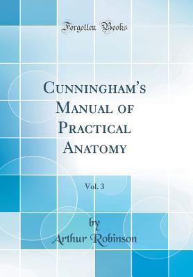 Read Cunningham's Manual of Practical Anatomy, Vol. 3 (Classic Reprint) - Arthur Robinson | PDF