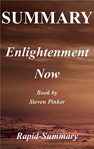 Read Summary   Englightenment Now: Steven Pinker - The Case for Reason, Science, Humanism, and Progress (Enlightenment Now: The Case for Reason, Science, Humanism,  Hardcover, Audiobook, Audible Book 1) - Rapid-Summary | PDF