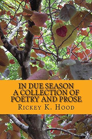 Read In Due Season: a collection of poetry and prose - Rickey Hood | PDF