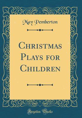 Download Christmas Plays for Children (Classic Reprint) - May Pemberton file in ePub