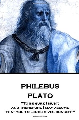 Read online Plato - Philebus: To be sure I must; and therefore I may assume that your silence gives consent - Plato | ePub